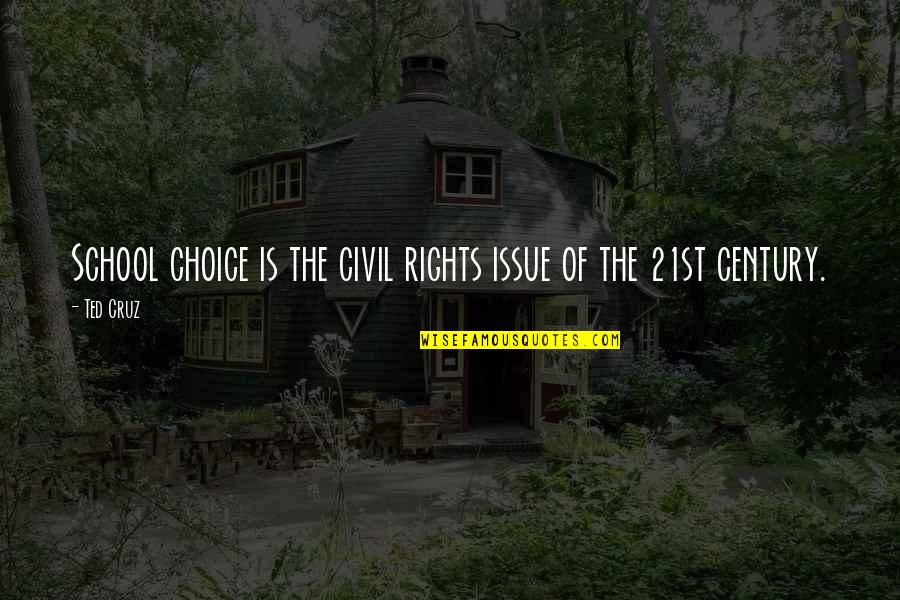 Wolgamott Family Quotes By Ted Cruz: School choice is the civil rights issue of