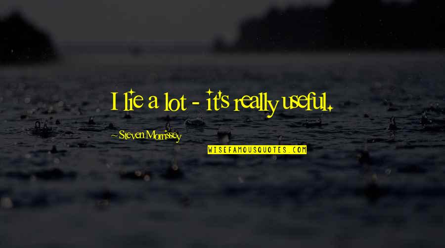 Wolinsky Quotes By Steven Morrissey: I lie a lot - it's really useful. Wolinsky Quotes By Steven Morrissey: I lie a lot - it's really useful.