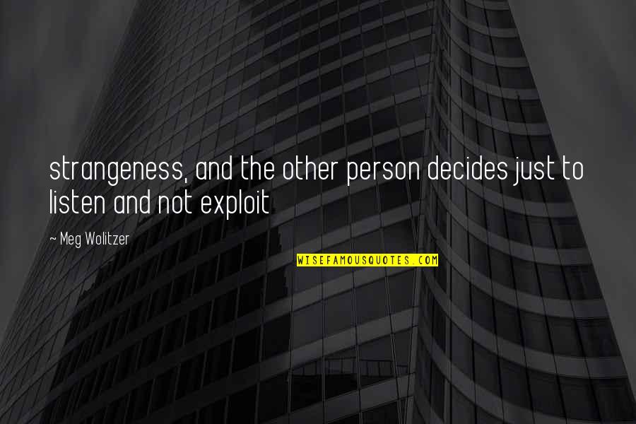Wolitzer Meg Quotes By Meg Wolitzer: strangeness, and the other person decides just to