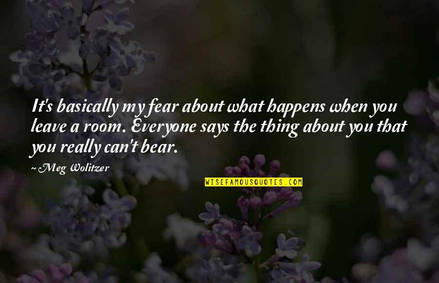 Wolitzer Quotes By Meg Wolitzer: It's basically my fear about what happens when