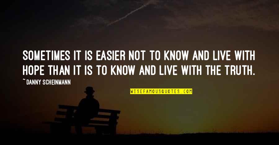 Woll Traynor Quotes By Danny Scheinmann: Sometimes it is easier not to know and Woll Traynor Quotes By Danny Scheinmann: Sometimes it is easier not to know and