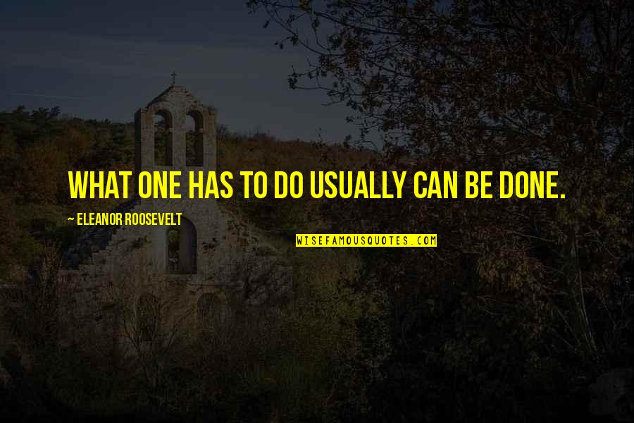 Wollam Landscape Quotes By Eleanor Roosevelt: What one has to do usually can be Wollam Landscape Quotes By Eleanor Roosevelt: What one has to do usually can be