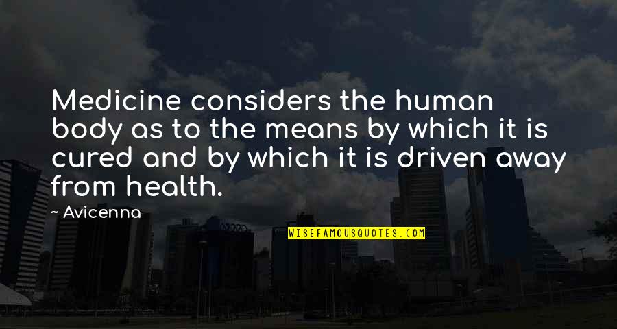 Wollenweber Oboe Quotes By Avicenna: Medicine considers the human body as to the Wollenweber Oboe Quotes By Avicenna: Medicine considers the human body as to the