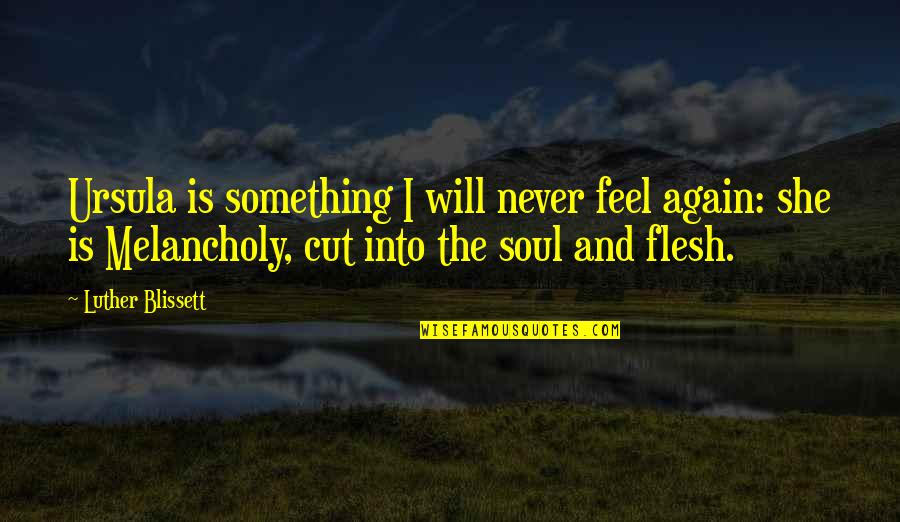 Wollert Automotive Quotes By Luther Blissett: Ursula is something I will never feel again: Wollert Automotive Quotes By Luther Blissett: Ursula is something I will never feel again: