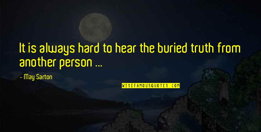 Wollert Automotive Quotes By May Sarton: It is always hard to hear the buried