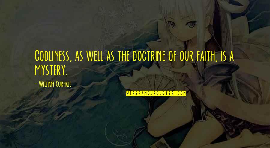Wollesen Fahrr Der Quotes By William Gurnall: Godliness, as well as the doctrine of our Wollesen Fahrr Der Quotes By William Gurnall: Godliness, as well as the doctrine of our