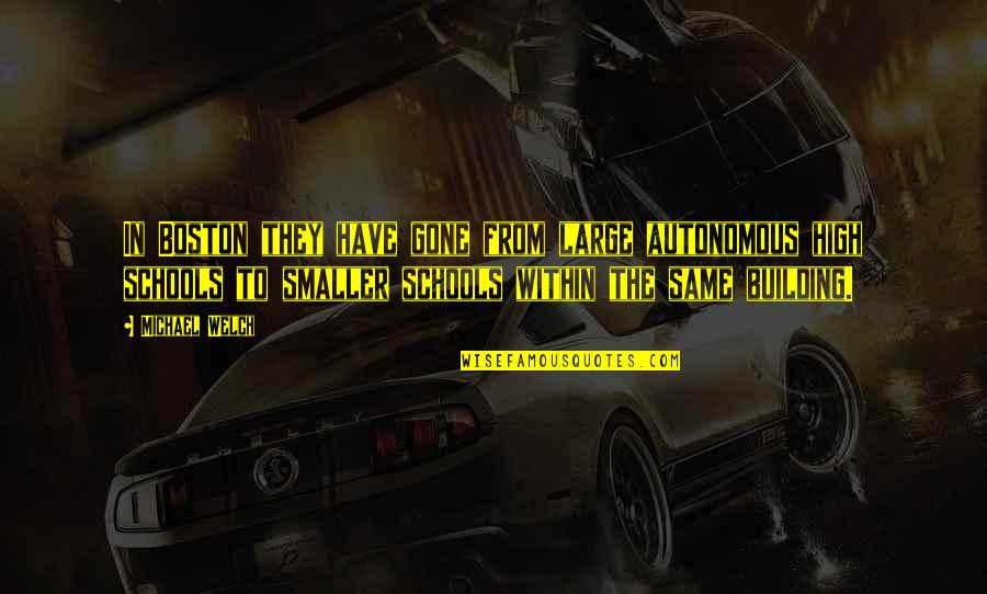 Wollesen Lance Quotes By Michael Welch: In Boston they have gone from large autonomous Wollesen Lance Quotes By Michael Welch: In Boston they have gone from large autonomous