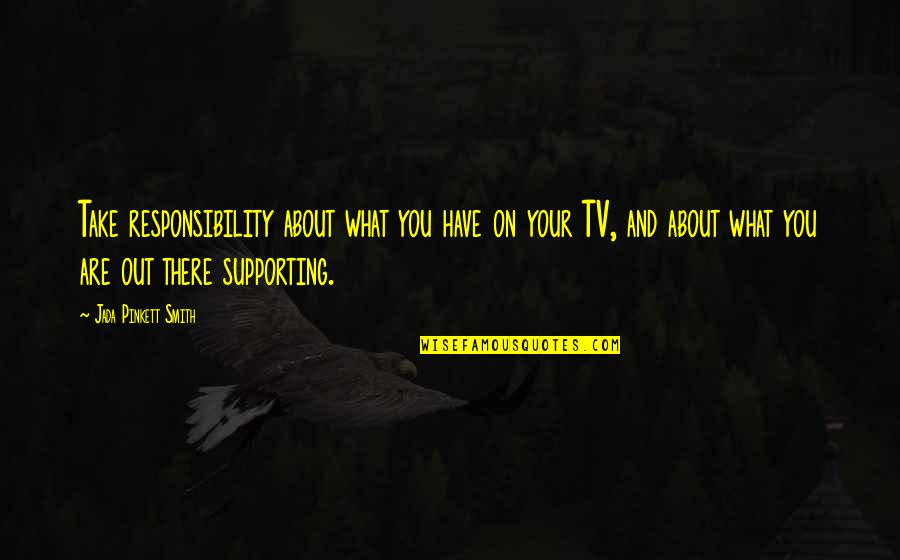 Wollman Ice Quotes By Jada Pinkett Smith: Take responsibility about what you have on your Wollman Ice Quotes By Jada Pinkett Smith: Take responsibility about what you have on your