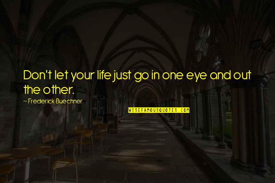 Wollstonecraft Quote Quotes By Frederick Buechner: Don't let your life just go in one Wollstonecraft Quote Quotes By Frederick Buechner: Don't let your life just go in one