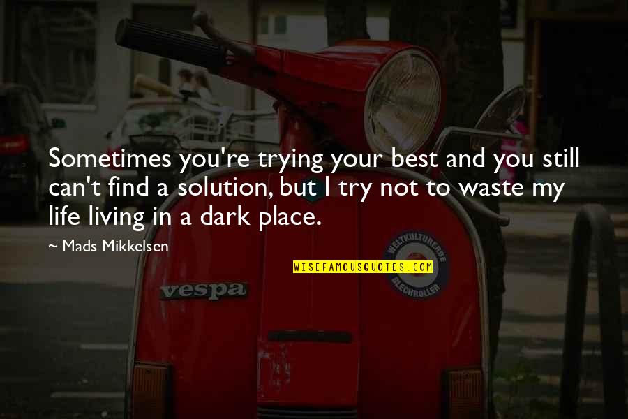 Wollstonecraft Quote Quotes By Mads Mikkelsen: Sometimes you're trying your best and you still Wollstonecraft Quote Quotes By Mads Mikkelsen: Sometimes you're trying your best and you still