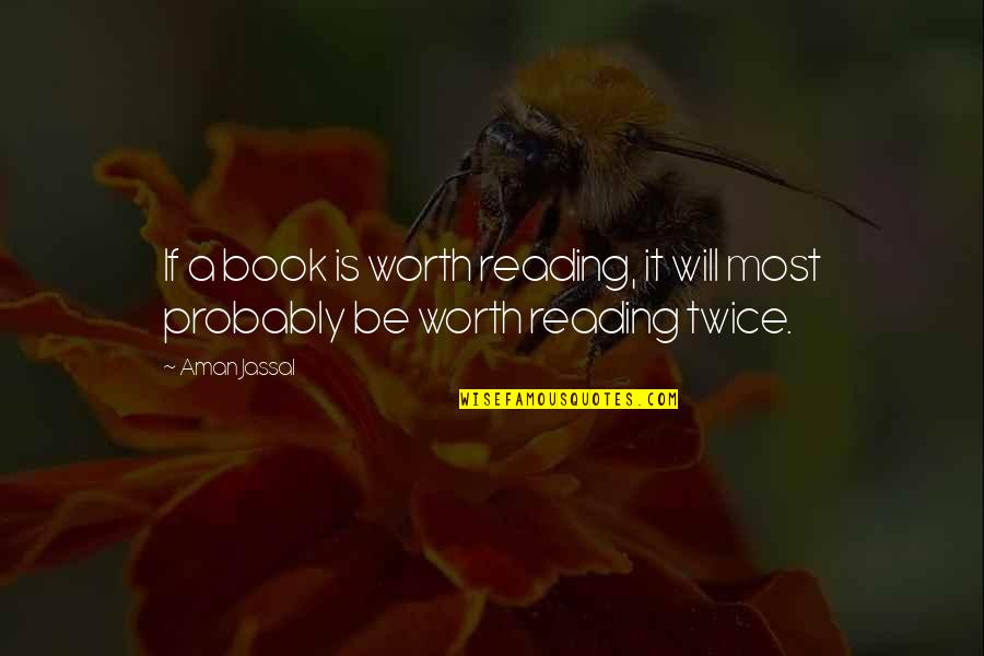 Wolman Stain Quotes By Aman Jassal: If a book is worth reading, it will