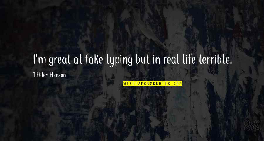 Wolner P L Quotes By Elden Henson: I'm great at fake typing but in real