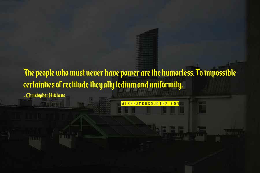 Wolney Amaral Quotes By Christopher Hitchens: The people who must never have power are