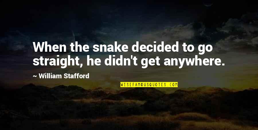 Wolny Kurdystan Quotes By William Stafford: When the snake decided to go straight, he Wolny Kurdystan Quotes By William Stafford: When the snake decided to go straight, he