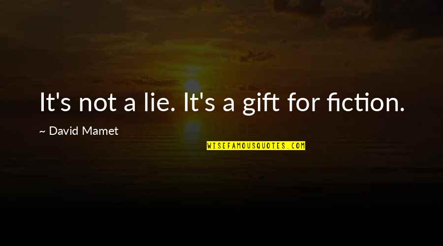 Wolof Proverb Quotes By David Mamet: It's not a lie. It's a gift for