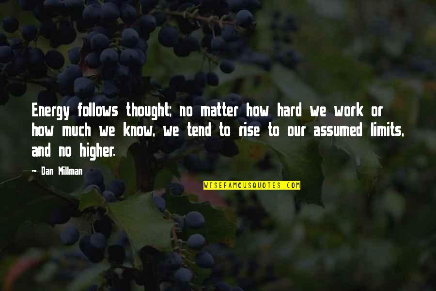 Wolof Quotes By Dan Millman: Energy follows thought; no matter how hard we Wolof Quotes By Dan Millman: Energy follows thought; no matter how hard we