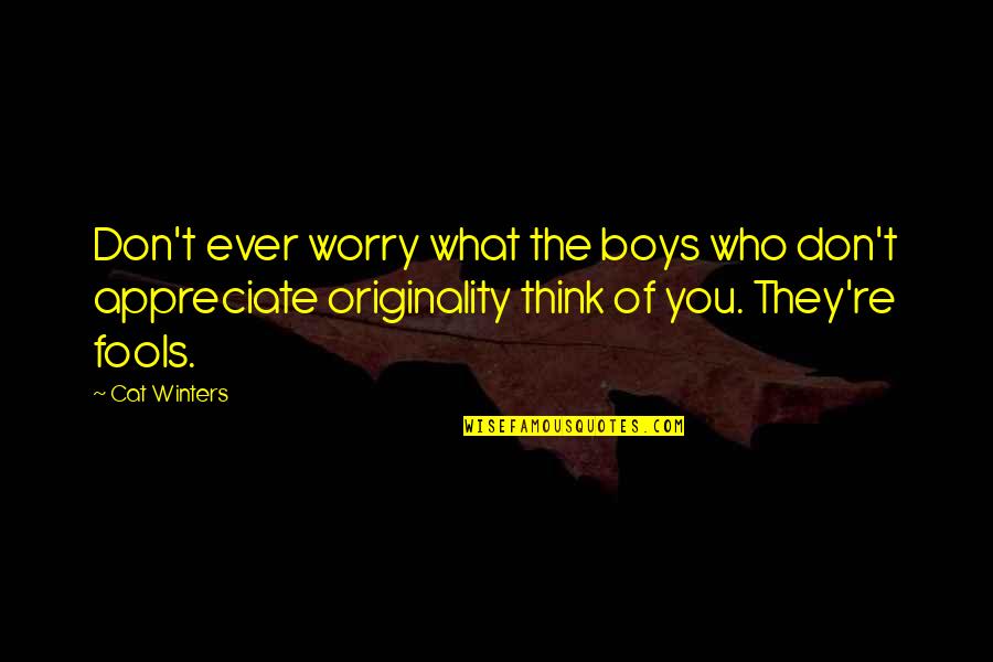 Wolper Law Quotes By Cat Winters: Don't ever worry what the boys who don't Wolper Law Quotes By Cat Winters: Don't ever worry what the boys who don't