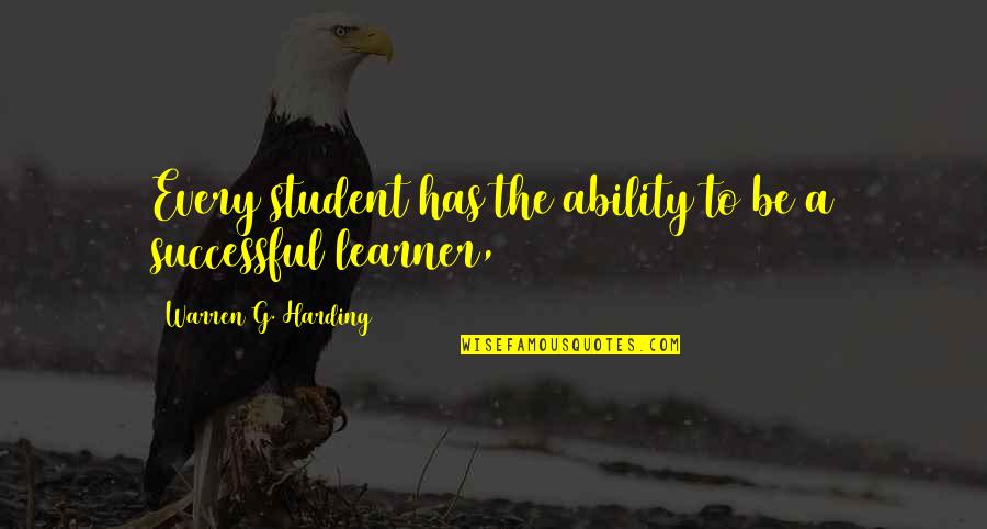 Wolper Law Quotes By Warren G. Harding: Every student has the ability to be a Wolper Law Quotes By Warren G. Harding: Every student has the ability to be a