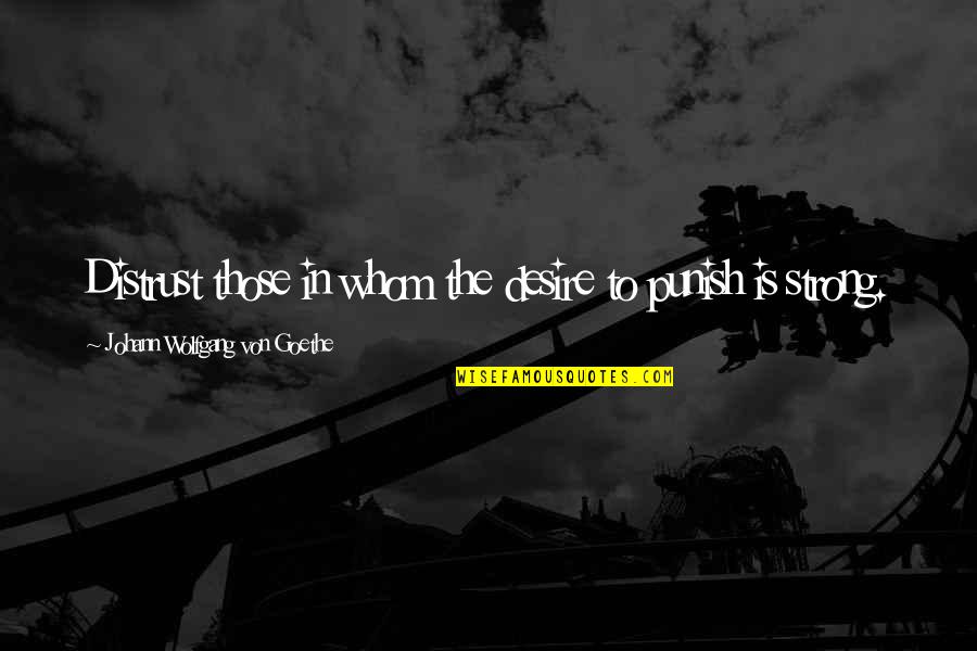 Wolpers Mizzou Quotes By Johann Wolfgang Von Goethe: Distrust those in whom the desire to punish
