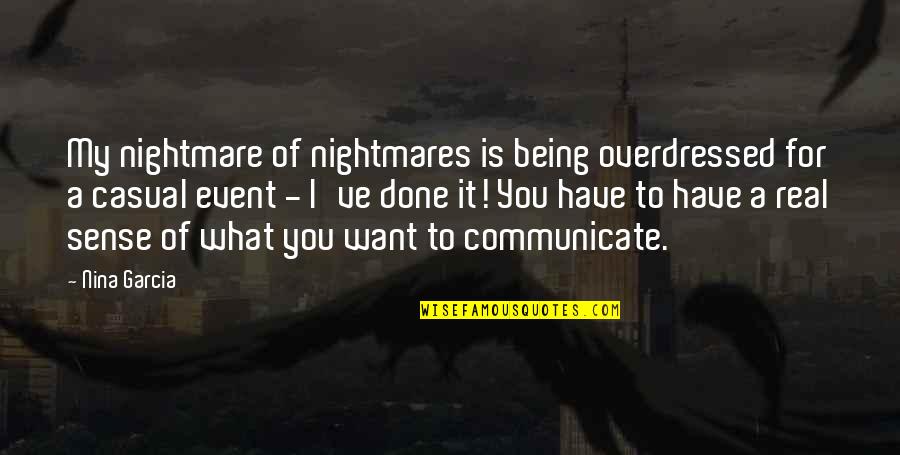 Wolpers Mizzou Quotes By Nina Garcia: My nightmare of nightmares is being overdressed for
