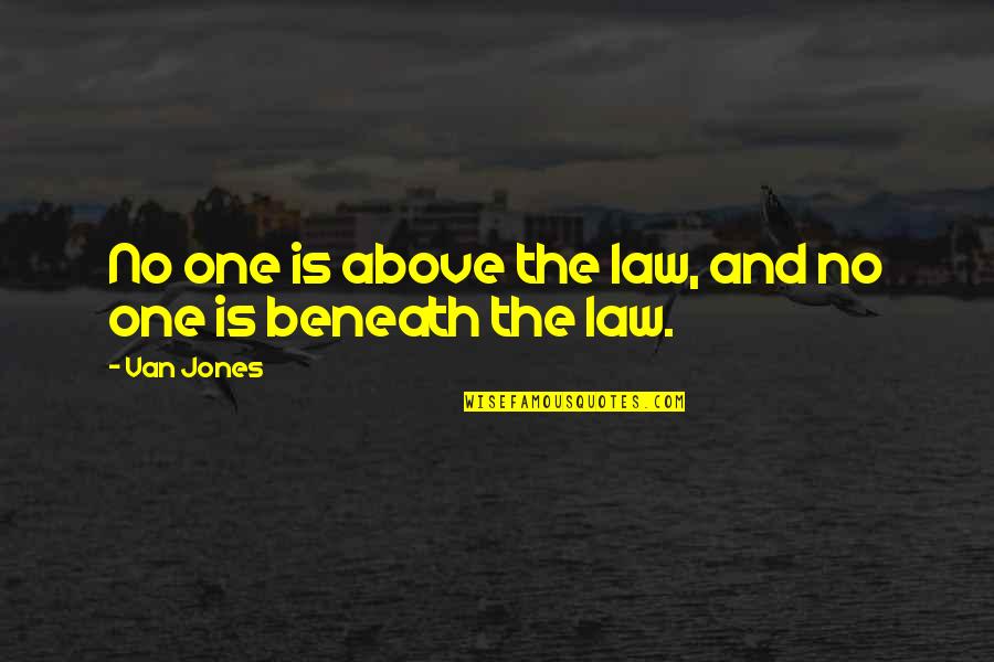 Wolpert Quotes By Van Jones: No one is above the law, and no