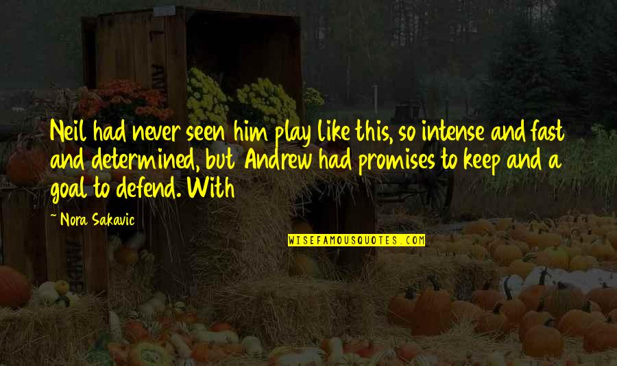 Wolrd Quotes By Nora Sakavic: Neil had never seen him play like this, Wolrd Quotes By Nora Sakavic: Neil had never seen him play like this,