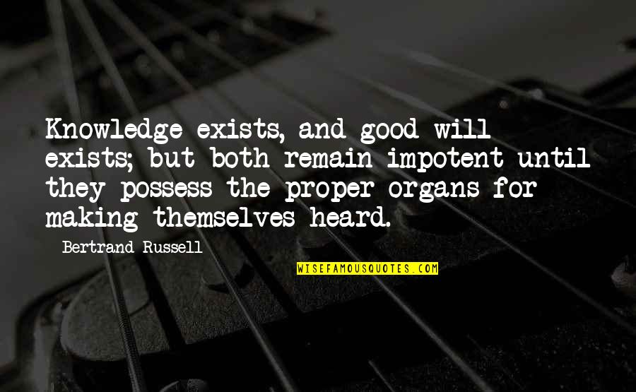 Wolston And Associates Quotes By Bertrand Russell: Knowledge exists, and good will exists; but both
