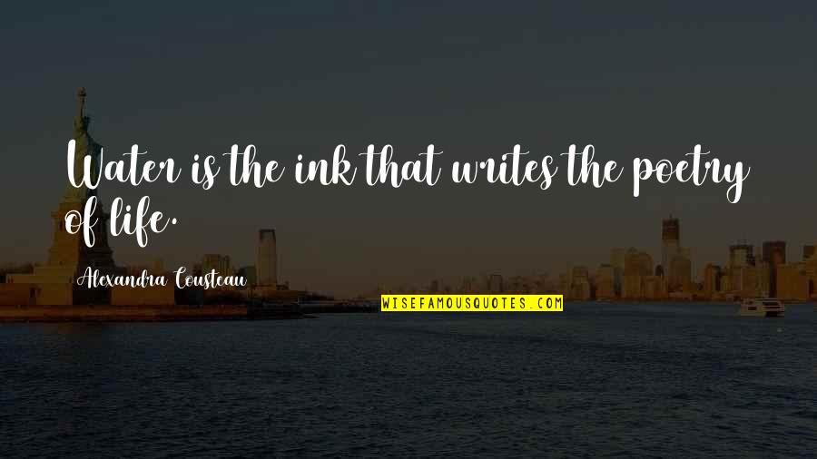Wolszczak Nago Quotes By Alexandra Cousteau: Water is the ink that writes the poetry Wolszczak Nago Quotes By Alexandra Cousteau: Water is the ink that writes the poetry