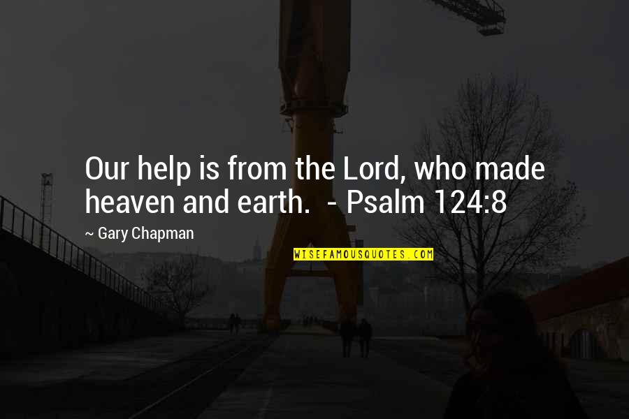 Woltjer Racing Quotes By Gary Chapman: Our help is from the Lord, who made