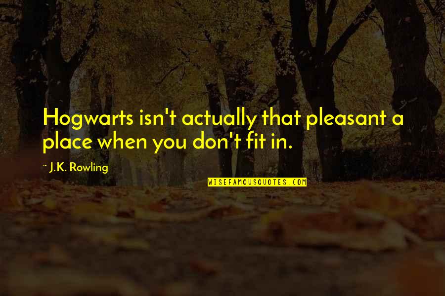 Wolverine Animal Quotes By J.K. Rowling: Hogwarts isn't actually that pleasant a place when