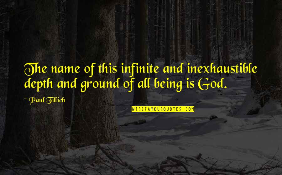 Wolverine Marvel Quotes By Paul Tillich: The name of this infinite and inexhaustible depth