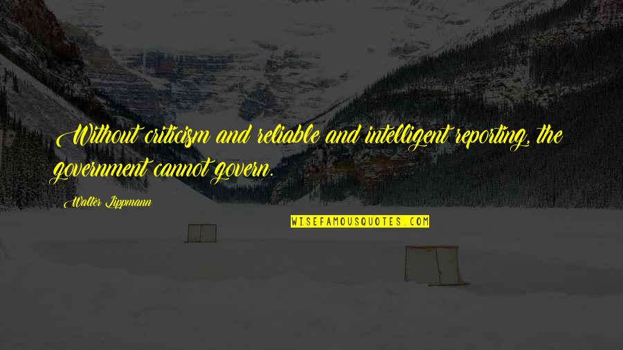 Wolverine Marvel Quotes By Walter Lippmann: Without criticism and reliable and intelligent reporting, the