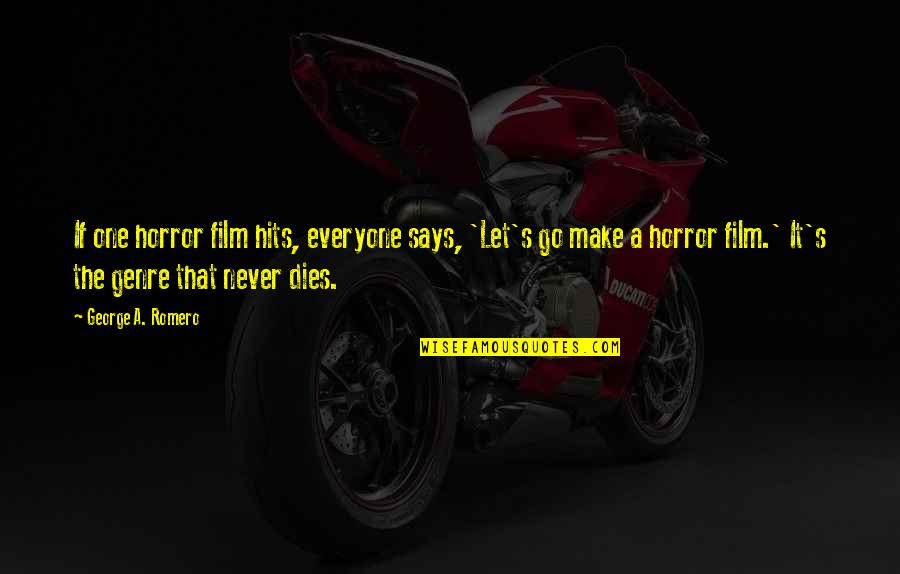 Wolverson Kettlebells Quotes By George A. Romero: If one horror film hits, everyone says, 'Let's Wolverson Kettlebells Quotes By George A. Romero: If one horror film hits, everyone says, 'Let's
