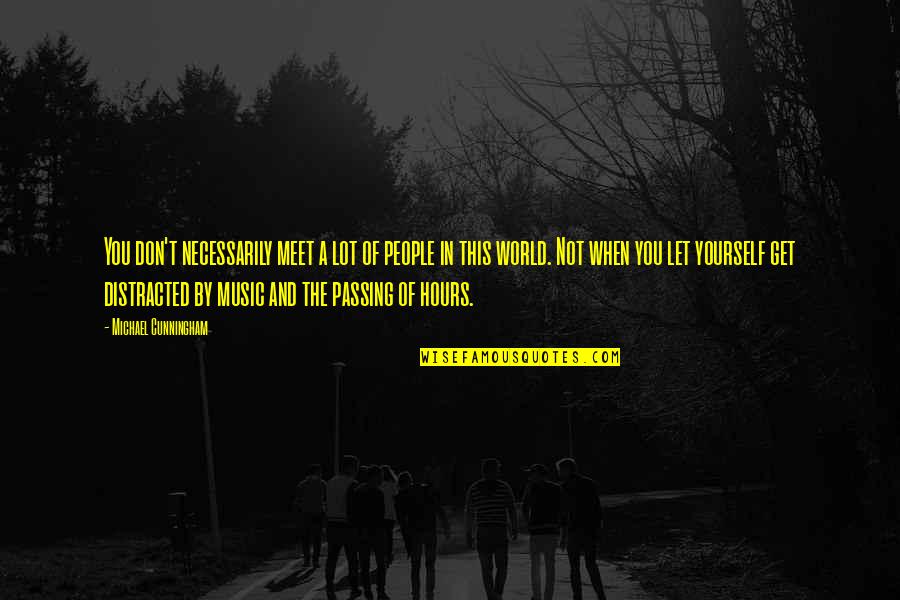 Wolverton Mountain Quotes By Michael Cunningham: You don't necessarily meet a lot of people