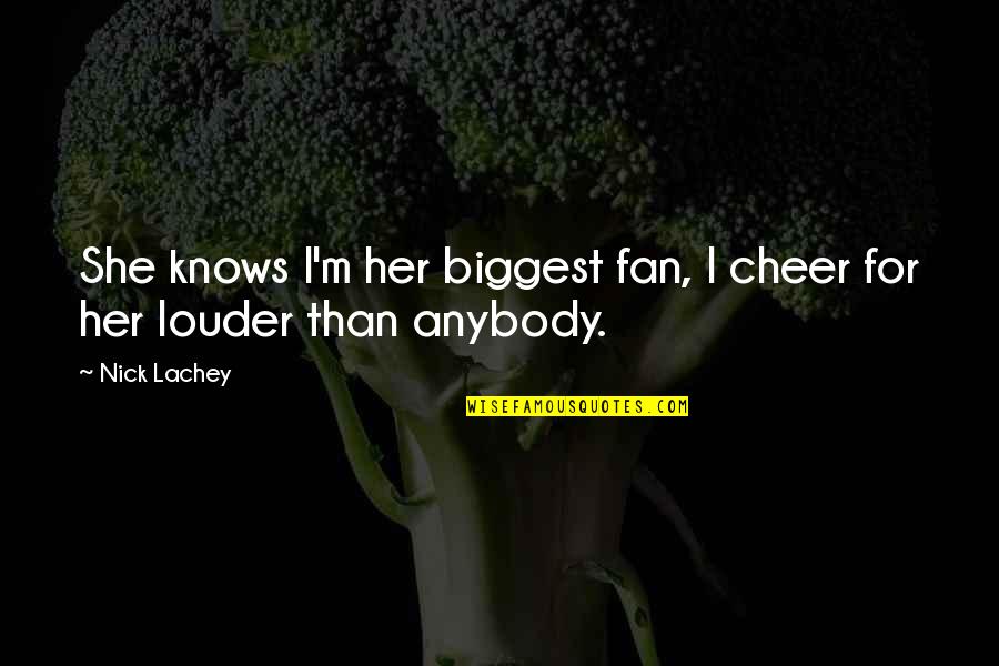 Wolves And Friendship Quotes By Nick Lachey: She knows I'm her biggest fan, I cheer