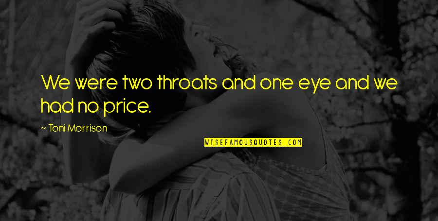 Wolves And Friendship Quotes By Toni Morrison: We were two throats and one eye and Wolves And Friendship Quotes By Toni Morrison: We were two throats and one eye and