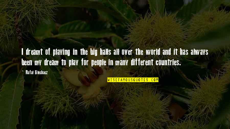 Wolves And Lambs Quotes By Rafal Blechacz: I dreamt of playing in the big halls Wolves And Lambs Quotes By Rafal Blechacz: I dreamt of playing in the big halls