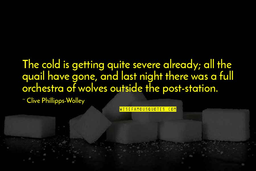 Wolves And Quotes By Clive Phillipps-Wolley: The cold is getting quite severe already; all