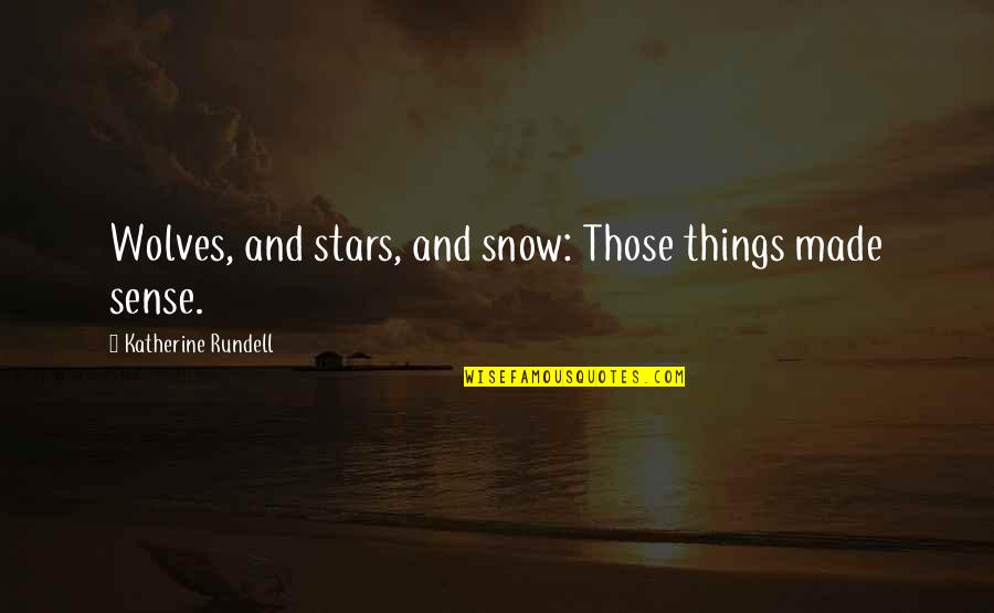 Wolves And Quotes By Katherine Rundell: Wolves, and stars, and snow: Those things made