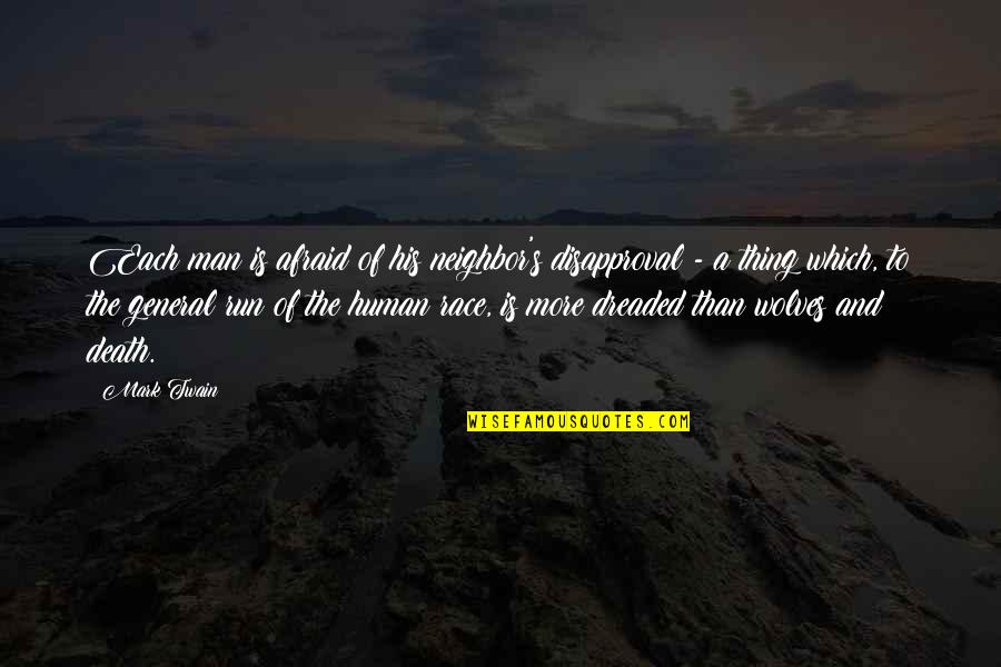 Wolves And Quotes By Mark Twain: Each man is afraid of his neighbor's disapproval