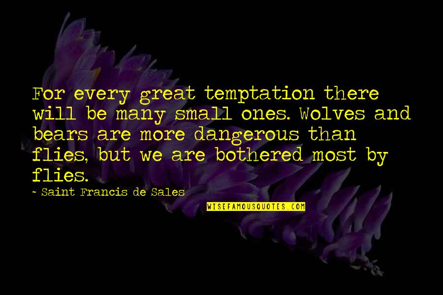 Wolves And Quotes By Saint Francis De Sales: For every great temptation there will be many