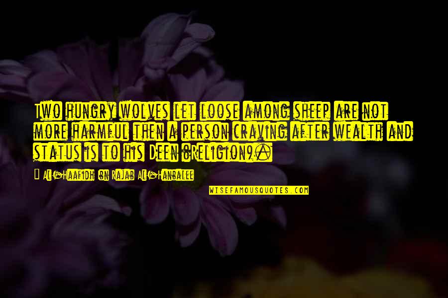 Wolves And Sheep Quotes By Al-Haafidh Ibn Rajab Al-Hanbalee: Two hungry wolves let loose among sheep are