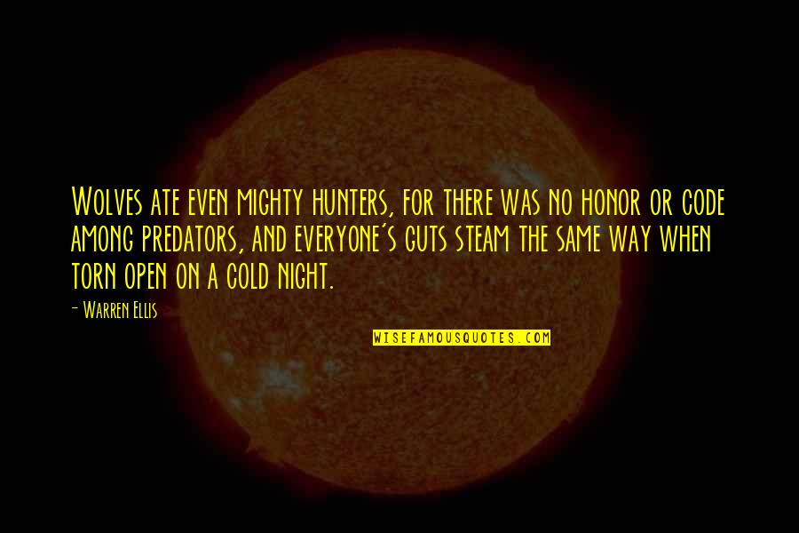 Wolves At Night Quotes By Warren Ellis: Wolves ate even mighty hunters, for there was