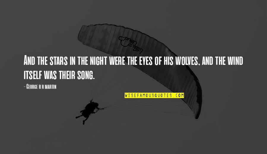Wolves Eyes Quotes By George R R Martin: And the stars in the night were the