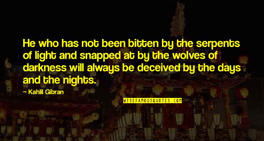 Wolves Inspirational Quotes By Kahlil Gibran: He who has not been bitten by the