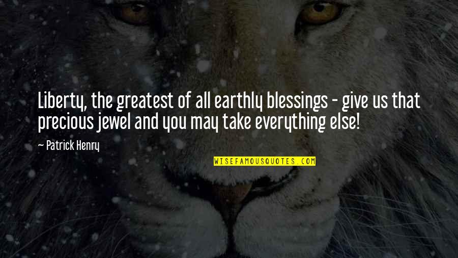 Wolves Of Mercy Falls Quotes By Patrick Henry: Liberty, the greatest of all earthly blessings - Wolves Of Mercy Falls Quotes By Patrick Henry: Liberty, the greatest of all earthly blessings -