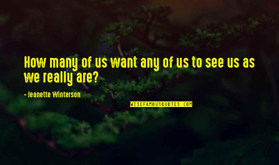 Womak Quotes By Jeanette Winterson: How many of us want any of us