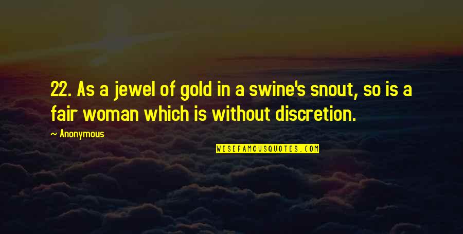Woman And Gold Quotes By Anonymous: 22. As a jewel of gold in a