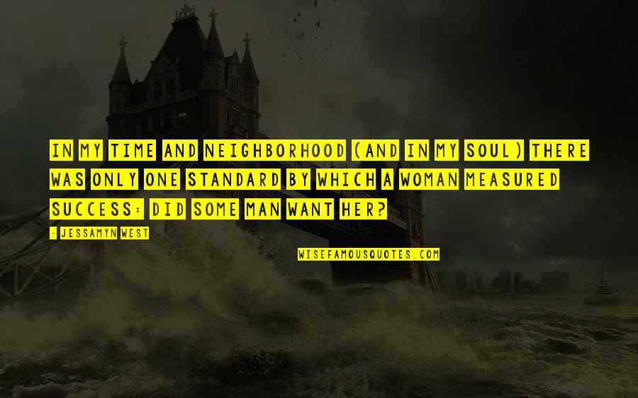 Woman And Her Man Quotes By Jessamyn West: In my time and neighborhood (and in my