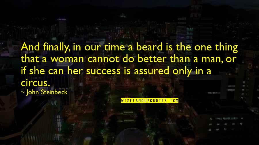 Woman And Her Man Quotes By John Steinbeck: And finally, in our time a beard is